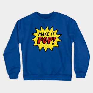Pop Art - Make It Pop! Crewneck Sweatshirt